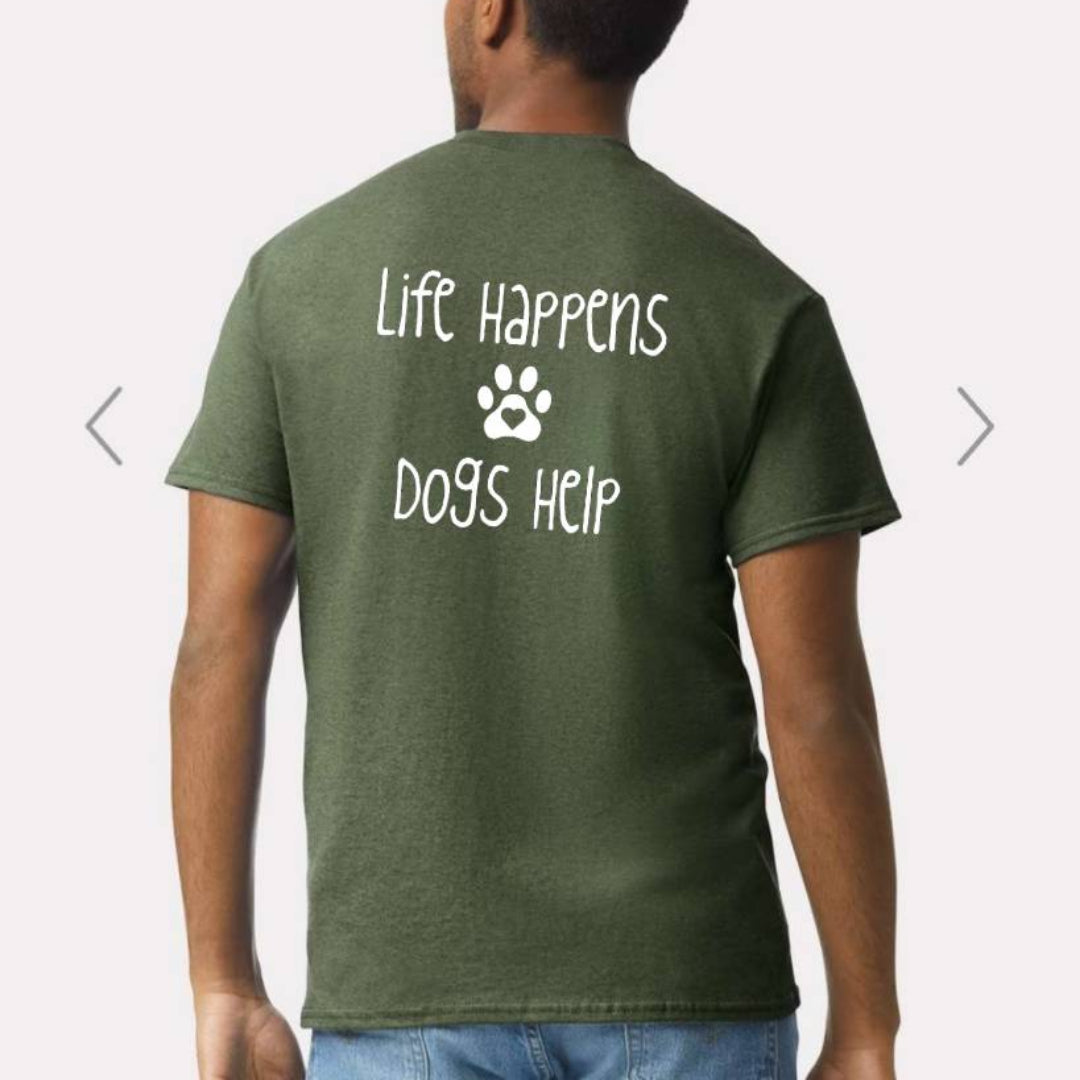 Green Unisex Life Happens Dogs Help T-Shirt
